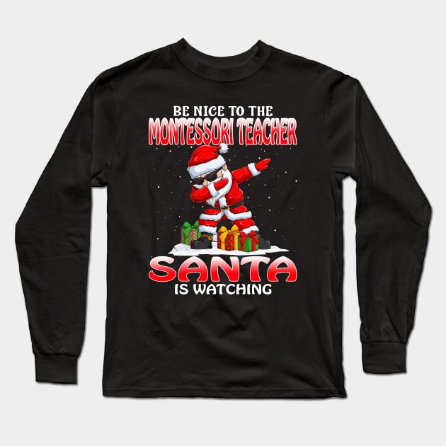Be Nice To The Montessori Teacher Santa is Watching Long Sleeve T-Shirt by intelus